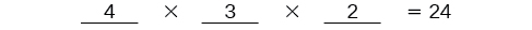 A mathematical equation shows '4 x 3 x 2 = 24', demonstrating the multiplication of three single-digit numbers resulting in 24.